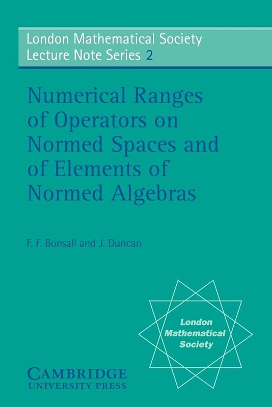 LMS: 2 Numerical Ranges Algebras (London Mathematical Society Lecture Note Series, Series Number 2)
