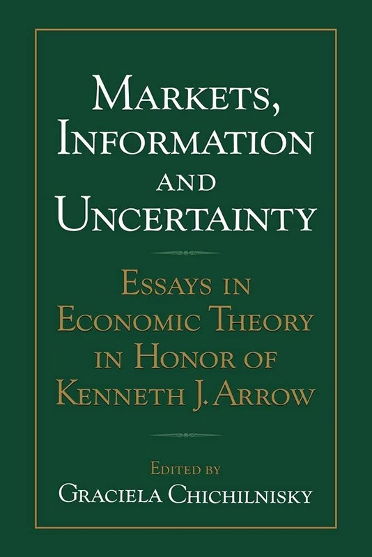 Markets, Information & Uncertainty: Essays in Economic Theory in Honor of Kenneth J. Arrow