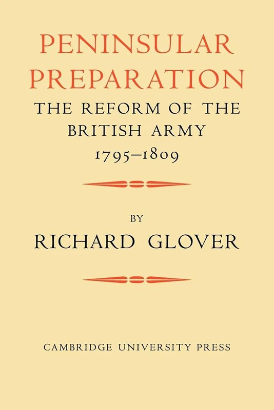 Peninsular Preparation: The Reform of the British Army 1795?1809