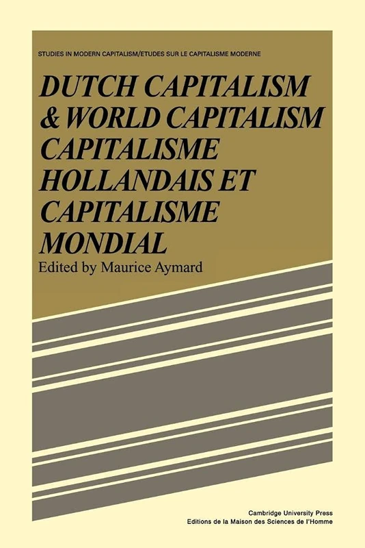 Dutch Capitalism & World Capitalism: Capitalisme hollondais et capitalisme mondial (Studies in Modern Capitalism)