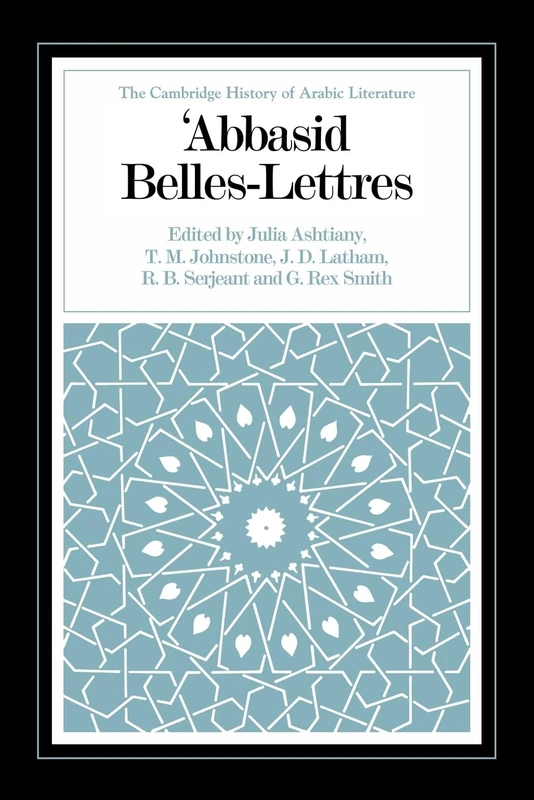 'Abbasid Belles Lettres (The Cambridge History of Arabic Literature)