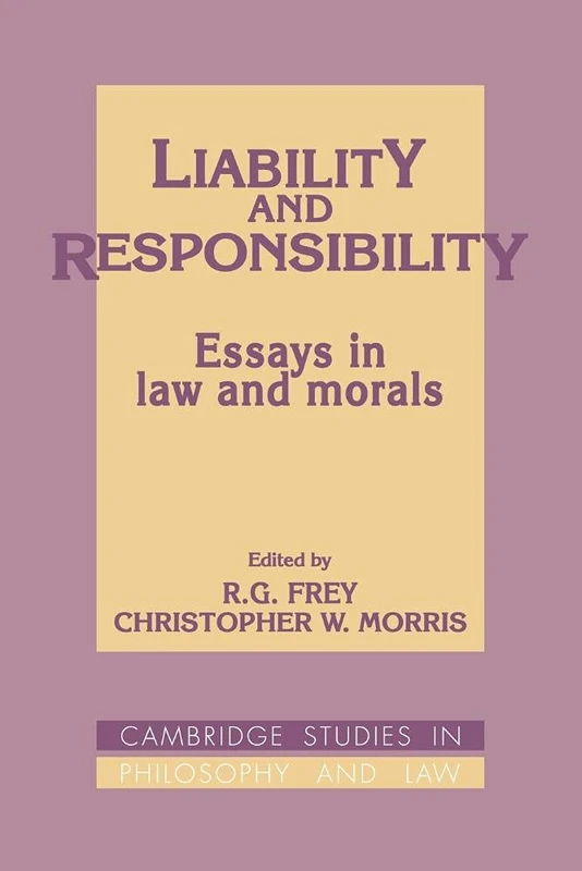 Liability and Responsibility: Essays in Law and Morals (Cambridge Studies in Philosophy and Law)