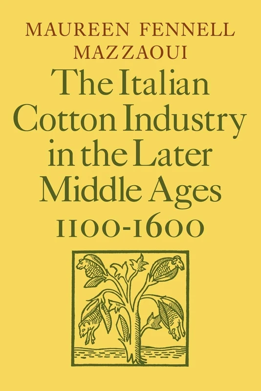 The Italian Cotton Industry in the Later Middle Ages, 1100-1600