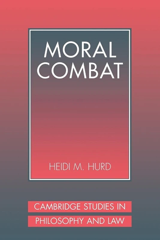 Moral Combat: The Dilemma of Legal Perspectivalism (Cambridge Studies in Philosophy and Law)