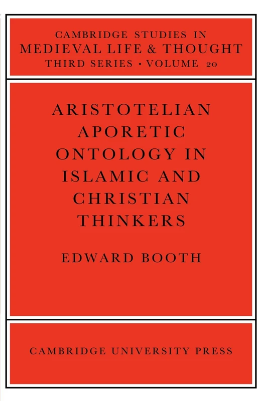 Aristotelian Aporetic Ontology in Islamic and Christian Thinkers: 20 (Cambridge Studies in Medieval Life and Thought: Third Series, Series Number 20)