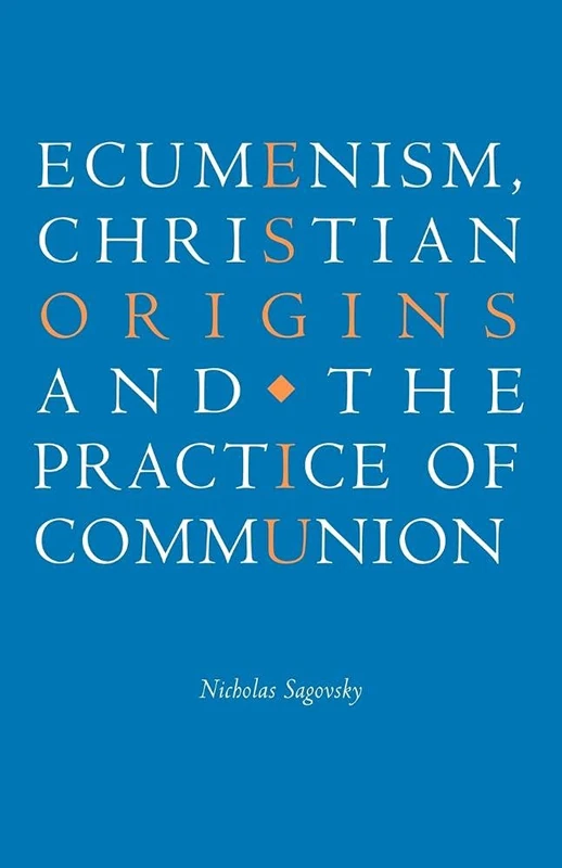 Ecumenism, Christian Origins and the Practice of Communion