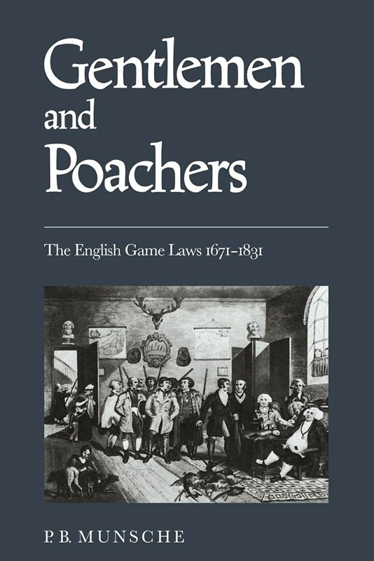 Gentlemen and Poachers: The English Game Laws 1671-1831