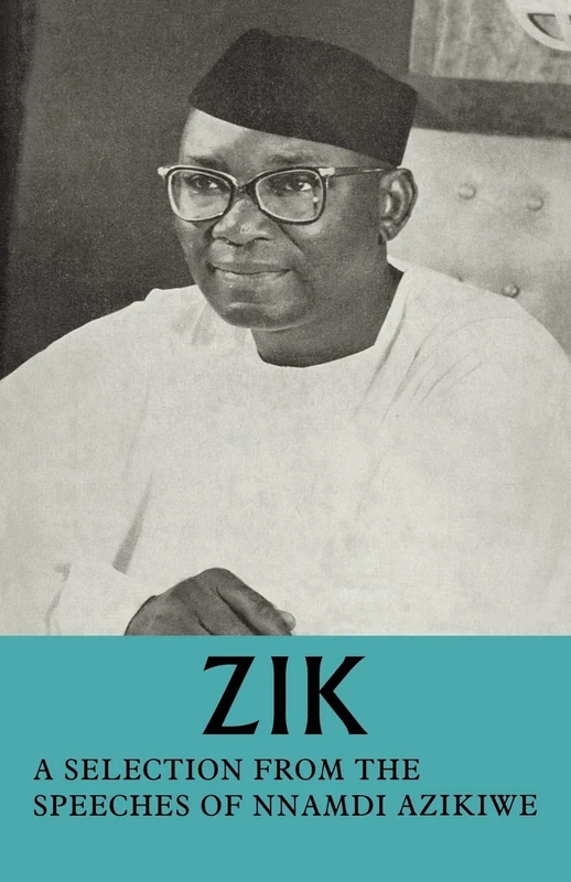 ZIK: A Selection from the Speeches of Nnamdi Azikiwe: Governor-General of the Federation of Nigeria formerly President of the Nigerian Senate formerly Premier of the Eastern Region of Nigeria - Image 1
