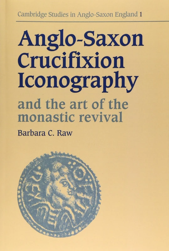 Cambridge Anglo-Saxon Crucifixion Iconography Art History Book