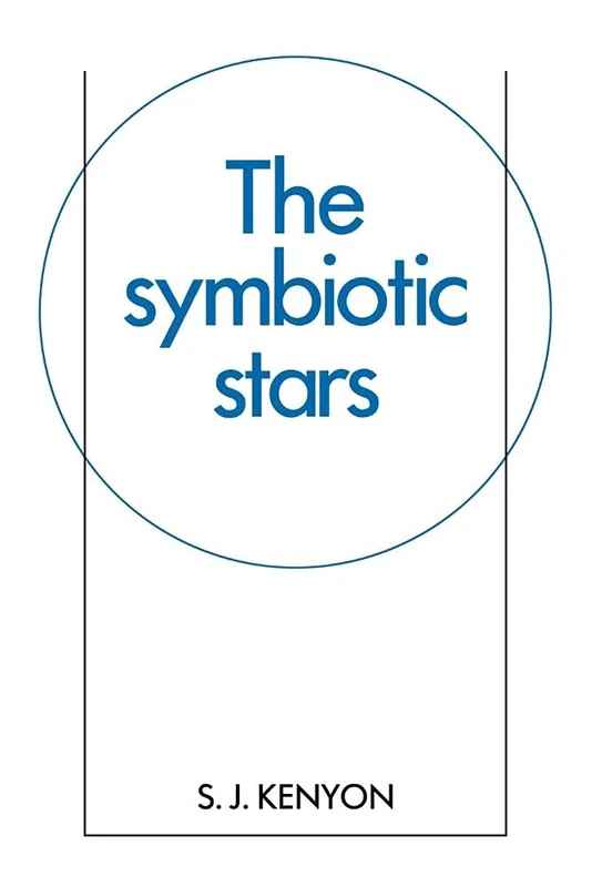 The Symbiotic Stars: 8 (Cambridge Astrophysics, Series Number 8)