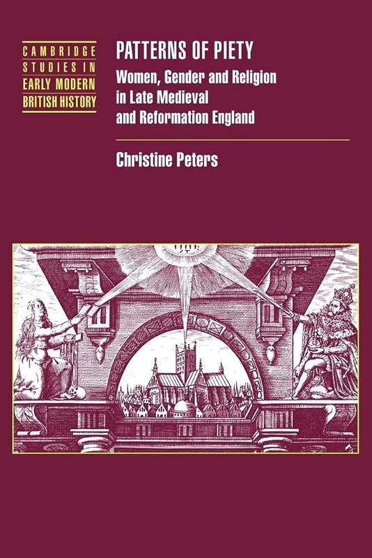 Patterns of Piety: Women, Gender and Religion in Late Medieval and Reformation England (Cambridge Studies in Early Modern British History)
