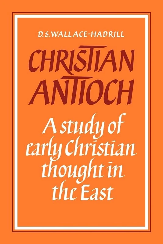 Christian Antioch: A Study of Early Christian Thought in the East