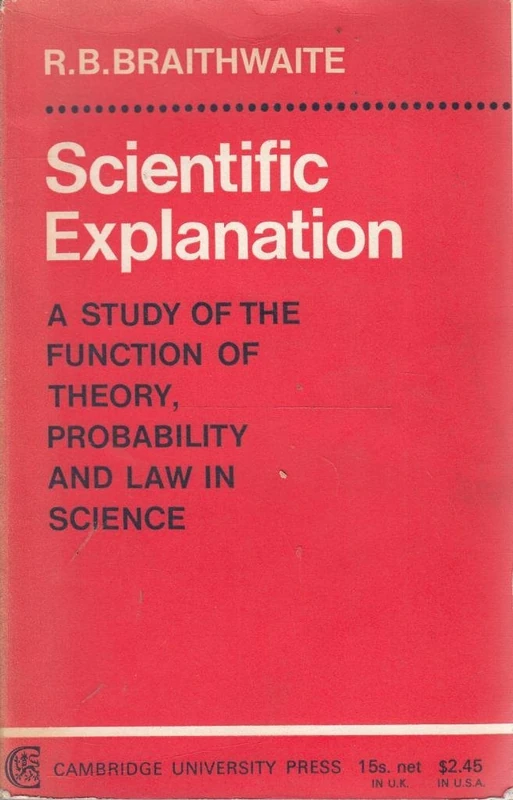 Scientific Explanation: A Study of the Function of Theory, Probability and Law in Science