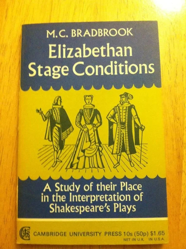 Elizabethan Stage Conditions: A Study of their Place in the Interpretation of Shakespeare's Plays