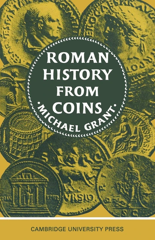 Roman History from Coins: Some Uses of the Imperial Coinage to the Historian