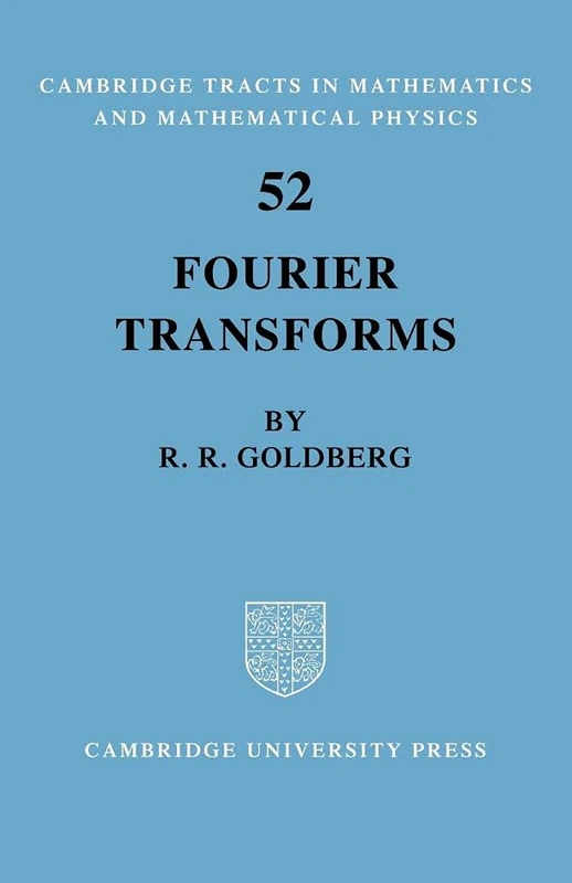 Fourier Transforms: 52 (Cambridge Tracts in Mathematics, Series Number 52)