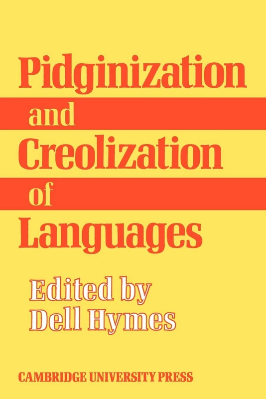 Pidginization and Creolization of Languages: Proceedings of a Conference Held at the University of the West Indies Mona, Jamaica, April 1968
