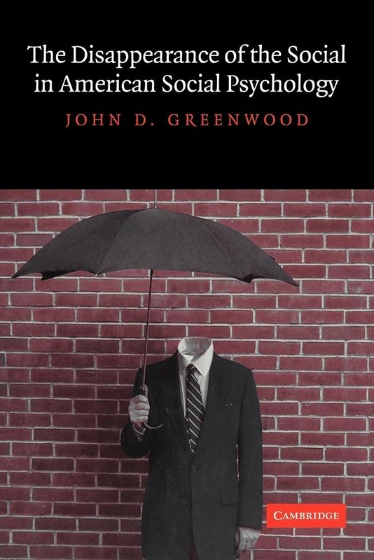 The Disappearance of the Social in American Social Psychology