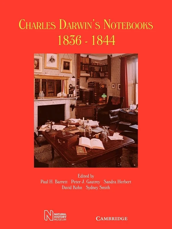 Charles Darwin's Notebooks, 1836-1844: Geology, Transmutation of Species, Metaphysical Enquiries