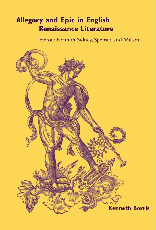 Allegory and Epic in English Renaissance Literature: Heroic Form in Sidney, Spenser, and Milton - Image 1