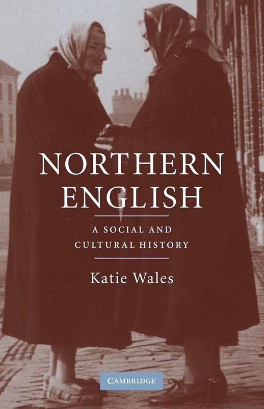 Northern English: A Social and Cultural History