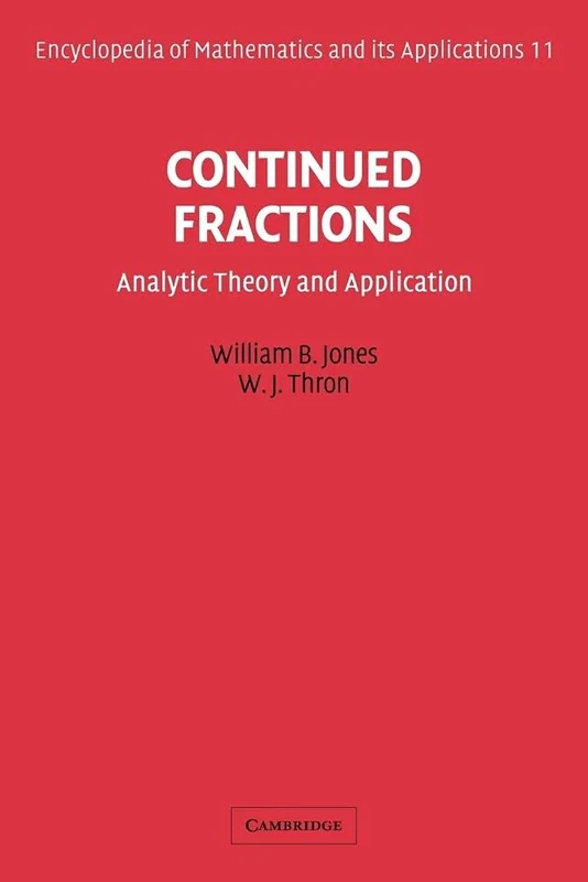 Continued Fractions: Analytic Theory and Applications: 11 (Encyclopedia of Mathematics and its Applications, Series Number 11)