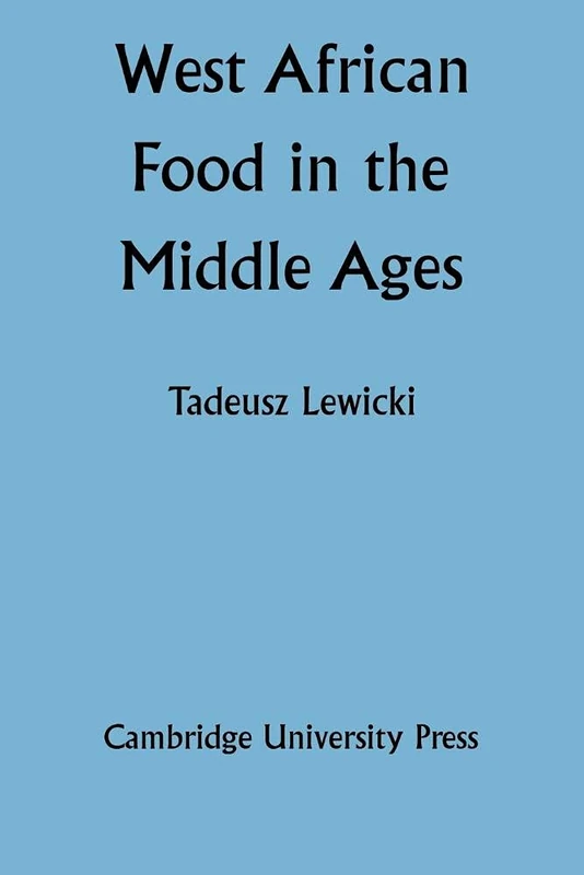 West African Food in the Middle Ages: According to Arabic Sources
