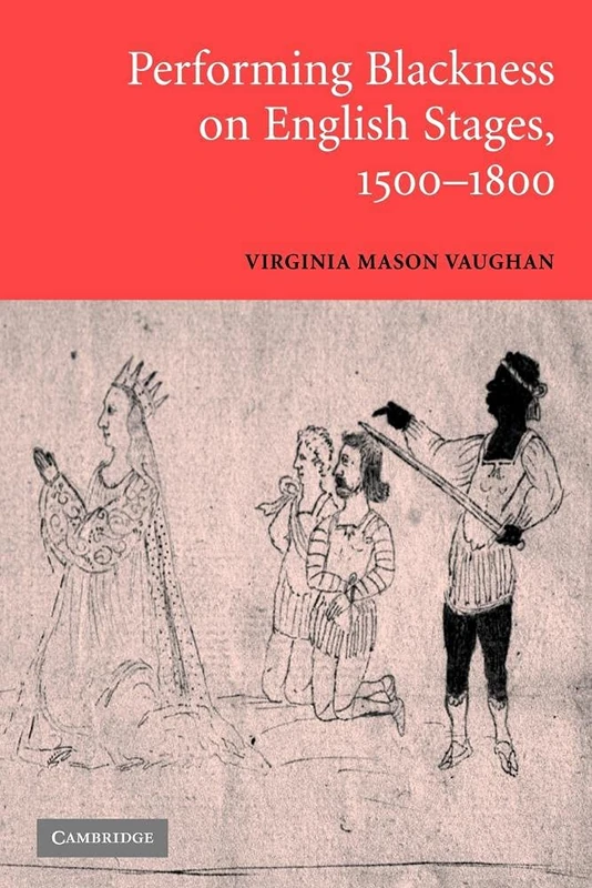 Performing Blackness on English Stages, 1500-1800
