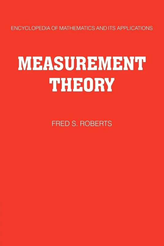 Measurement Theory: With Applications to Decisionmaking, Utility, and the Social Sciences: 7 (Encyclopedia of Mathematics and its Applications, Series Number 7)