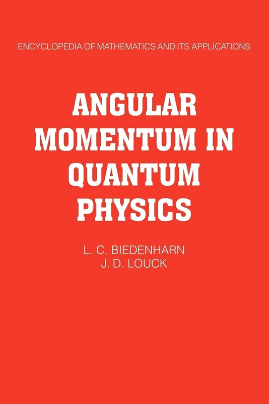 Angular Momentum in Quantum Physics: Theory and Application: 8 (Encyclopedia of Mathematics and its Applications, Series Number 8)