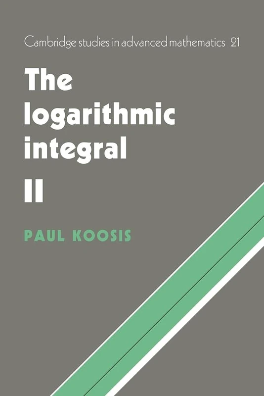 The Logarithmic Integral: Volume 2: 21 (Cambridge Studies in Advanced Mathematics, Series Number 21)