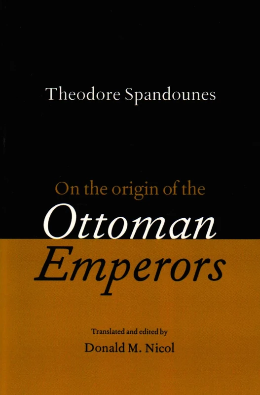 Theodore Spandounes: On the Origins of the Ottoman Emperors