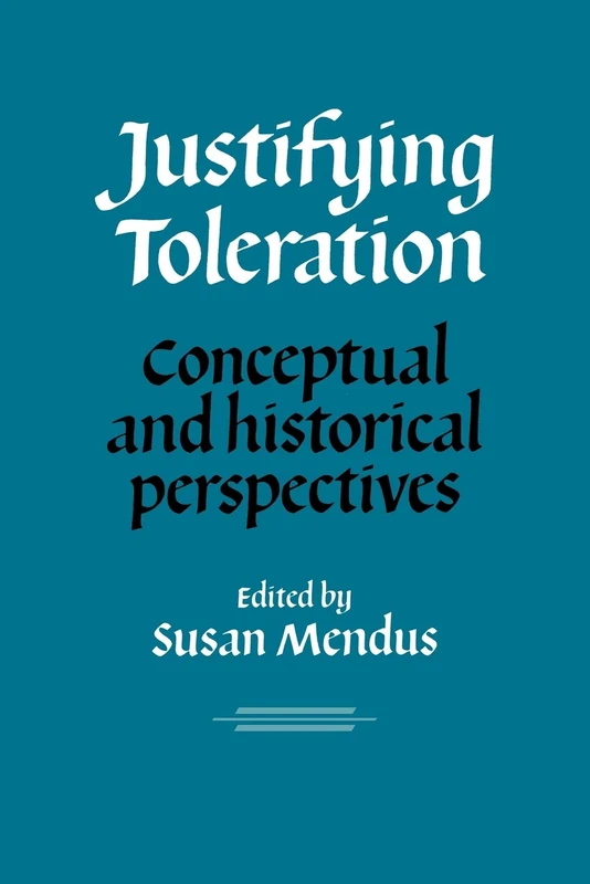 Justifying Toleration: Conceptual and Historical Perspectives
