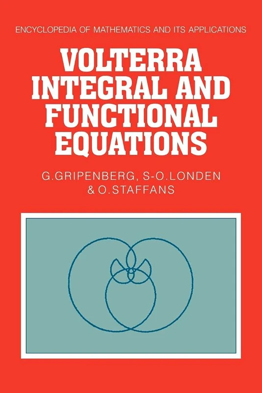 Volterra Integral and Functional Equations: 34 (Encyclopedia of Mathematics and its Applications, Series Number 34)