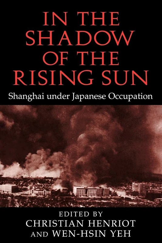 In the Shadow of the Rising Sun: Shanghai under Japanese Occupation (Cambridge Modern China Series) - Image 1