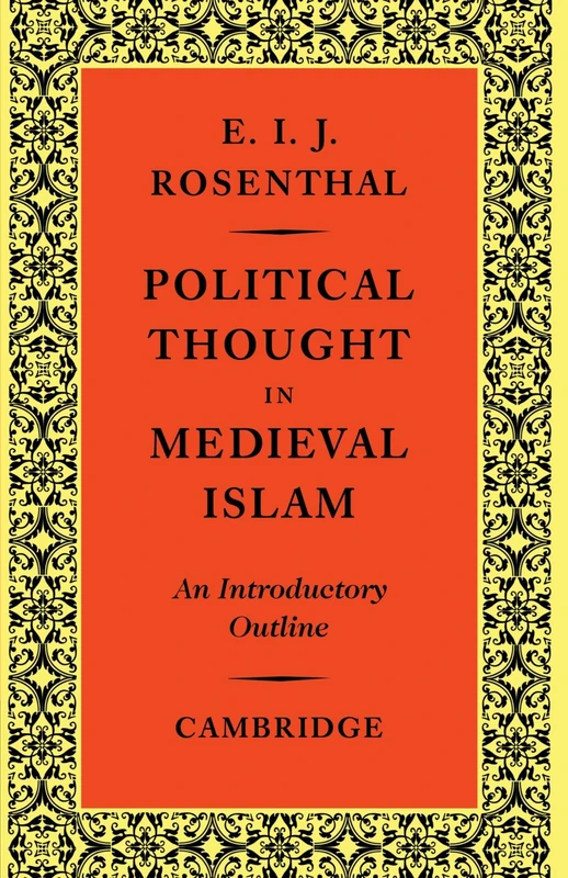 Political Thought in Medieval Islam: An Introductory Outline