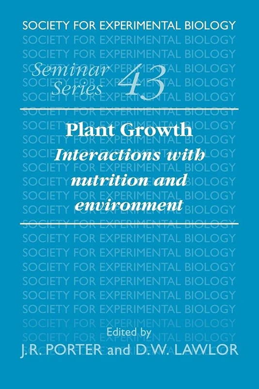 Plant Growth: Interactions with Nutrition and Environment: 43 (Society for Experimental Biology Seminar Series, Series Number 43)