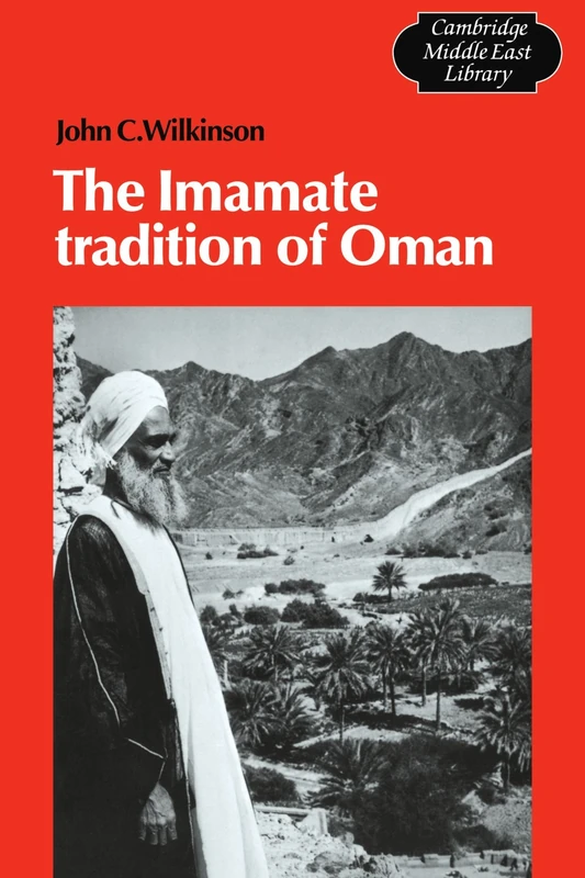 The Imamate Tradition of Oman: 11 (Cambridge Middle East Library, Series Number 11)