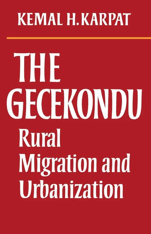 The Gecekondu: Rural Migration and Urbanization