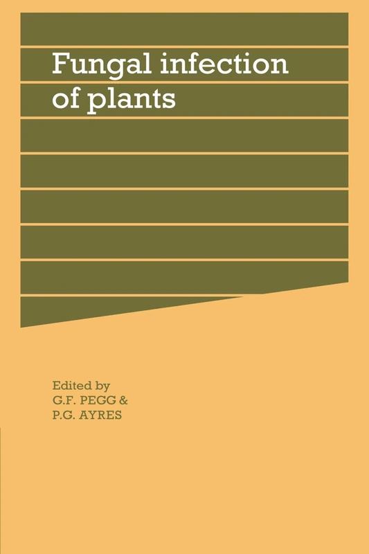Fungal Infection of Plants: Symposium of the British Mycological Society: 13 (British Mycological Society Symposia, Series Number 13)