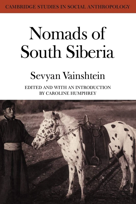 Nomads South Siberia: The Pastoral Economies of Tuva (Cambridge Studies in Social Anthropology (Paperback))