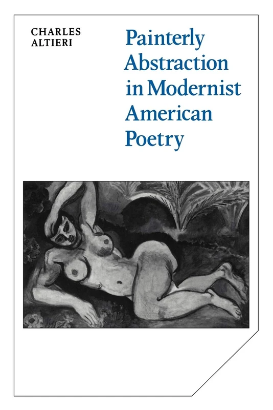 Painterly Abstraction in Modernist American Poetry: The Contemporaneity of Modernism: 37 (Cambridge Studies in American Literature and Culture, Series Number 37) - Image 1