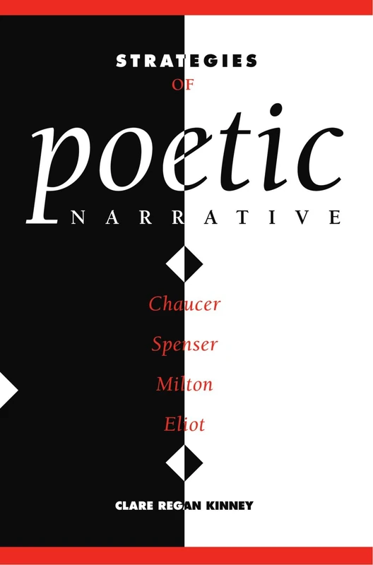 Strategies of Poetic Narrative: Chaucer, Spenser, Milton, Eliot
