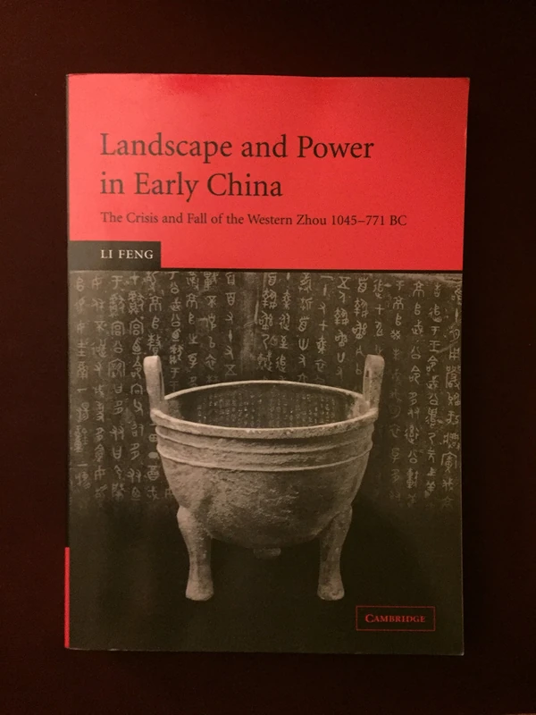 Landscape and Power in Early China: The Crisis and Fall of the Western Zhou 1045-771 BC