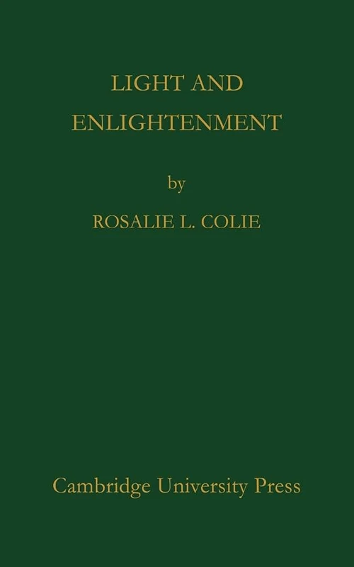 Light and Enlightenment: A Study of the Cambridge Platonists and the Dutch Arminians