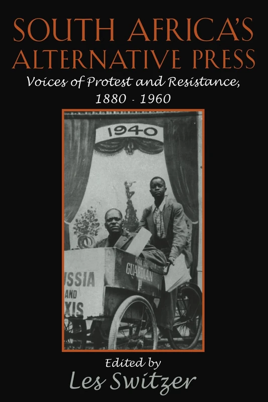South Africa's Alternative Press: Voices of Protest and Resistance, 1880-1960 (Cambridge Studies in the History of Mass Communication)
