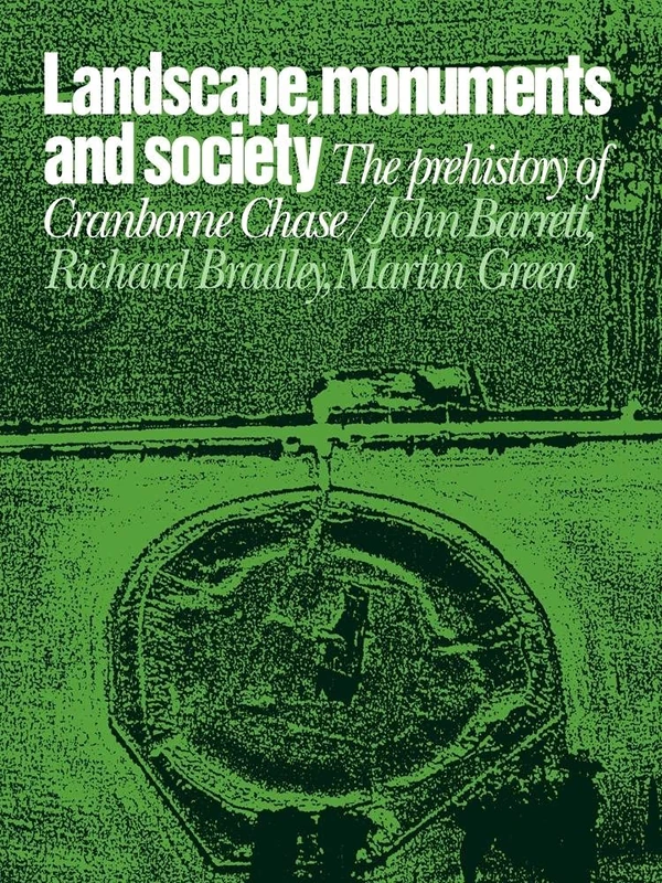 Landscape, Monuments and Society: The Prehistory of Cranborne Chase - Image 1