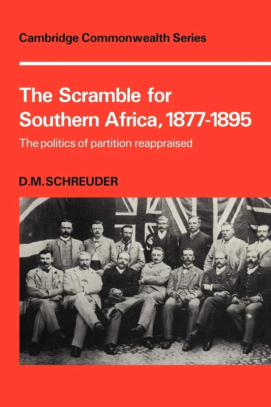 The Scramble for Southern Africa, 1877-1895: The politics of partition reappraised (Cambridge Commonwealth Series)