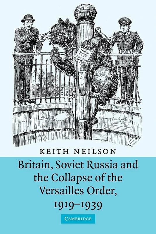 Britain, Soviet Russia and the Collapse of the Versailles Order, 1919-1939