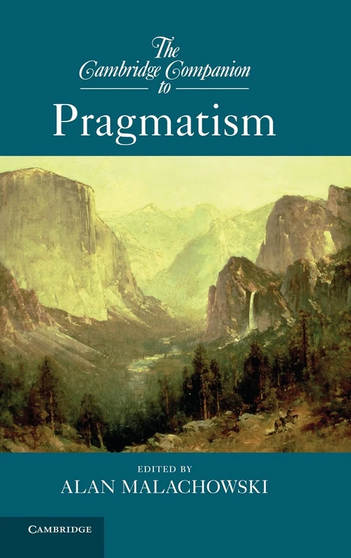The Cambridge Companion to Pragmatism (Cambridge Companions to Philosophy)